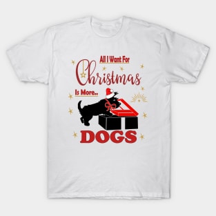 all i want for christmas is more  Scotti dogs T-Shirt